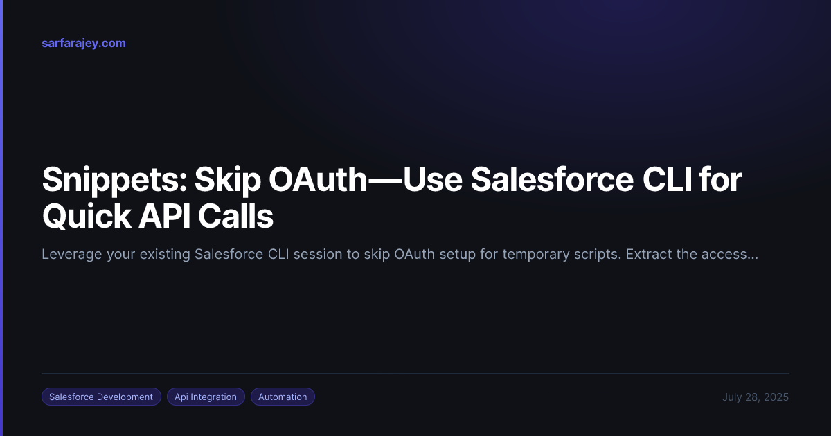 Snippets: Skip OAuth — Use Salesforce CLI for Quick API Calls — Mir ...